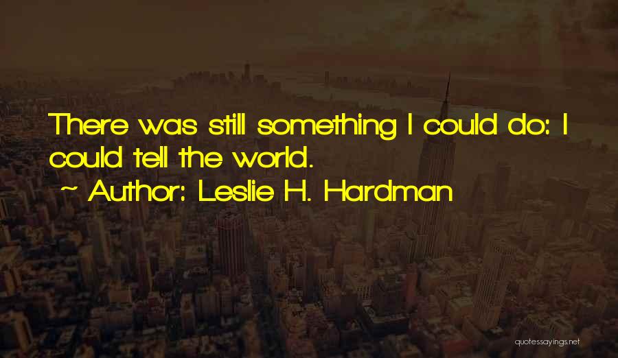 Leslie H. Hardman Quotes 1858254