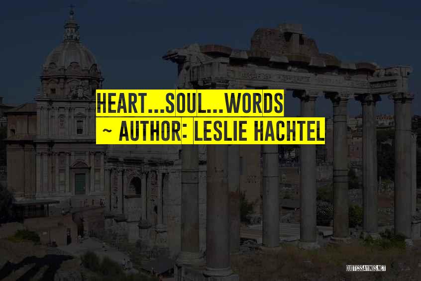 Leslie Hachtel Quotes 959501
