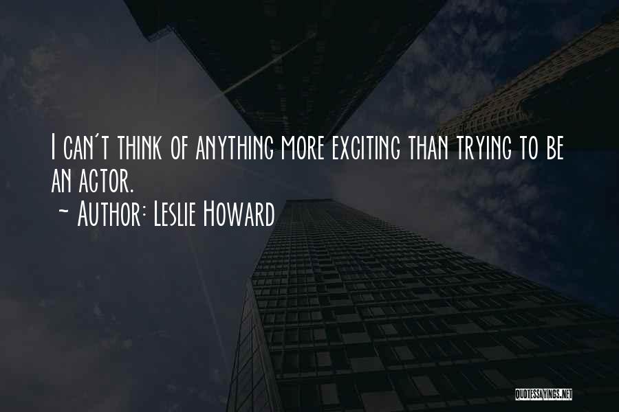 Leslie Howard Quotes 1432931