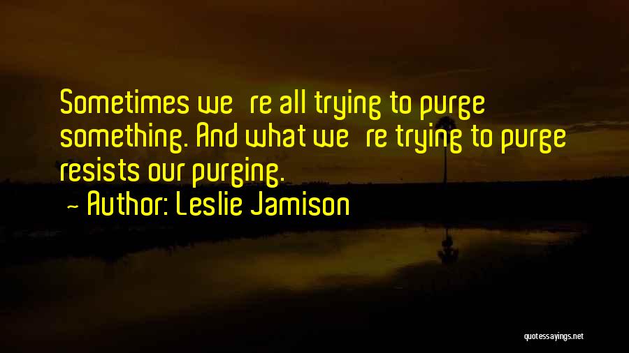 Leslie Jamison Quotes 1555686
