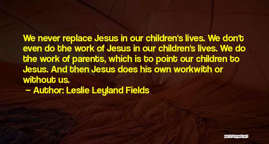 Leslie Leyland Fields Quotes 958506
