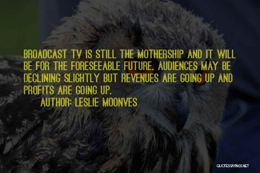 Leslie Moonves Quotes 2085746