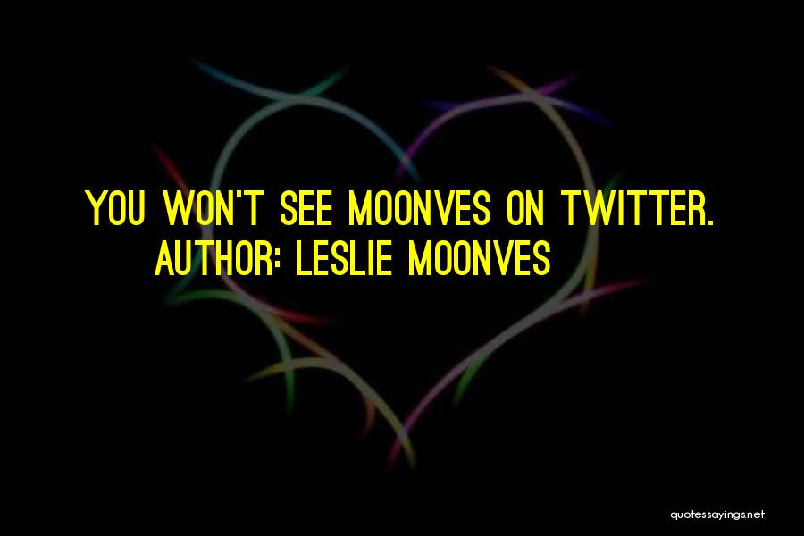 Leslie Moonves Quotes 2250158