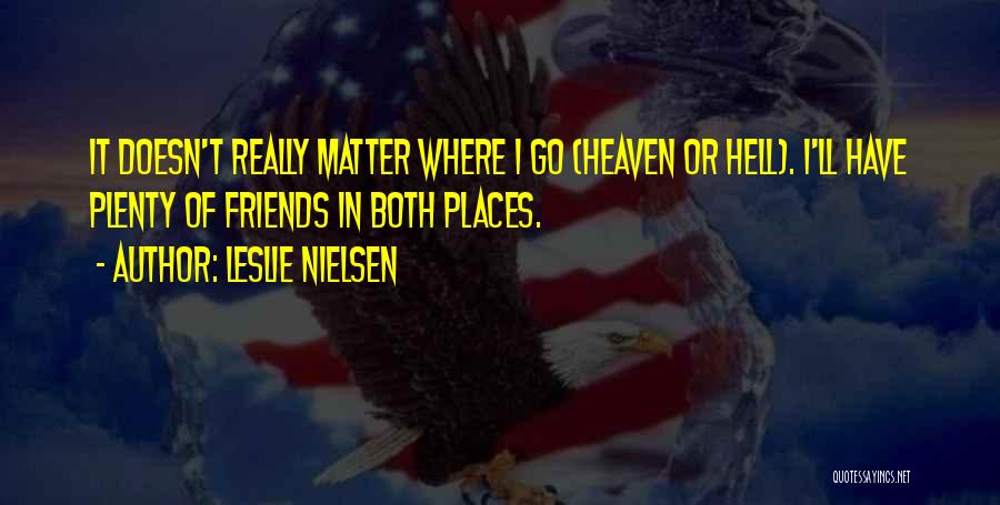 Leslie Nielsen Quotes 1026297