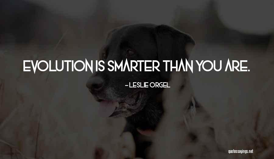 Leslie Orgel Quotes 1496056