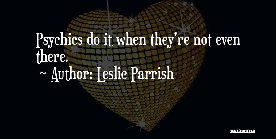 Leslie Parrish Quotes 289060