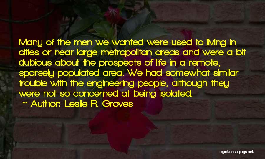 Leslie R. Groves Quotes 237105