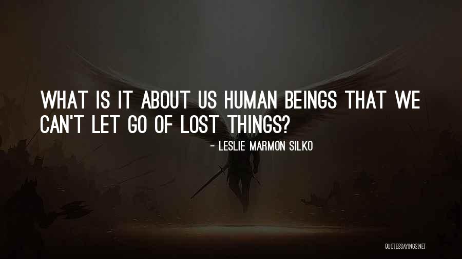 Leslie Silko Quotes By Leslie Marmon Silko Leslie Silko Quotes By Leslie Marmon Silko