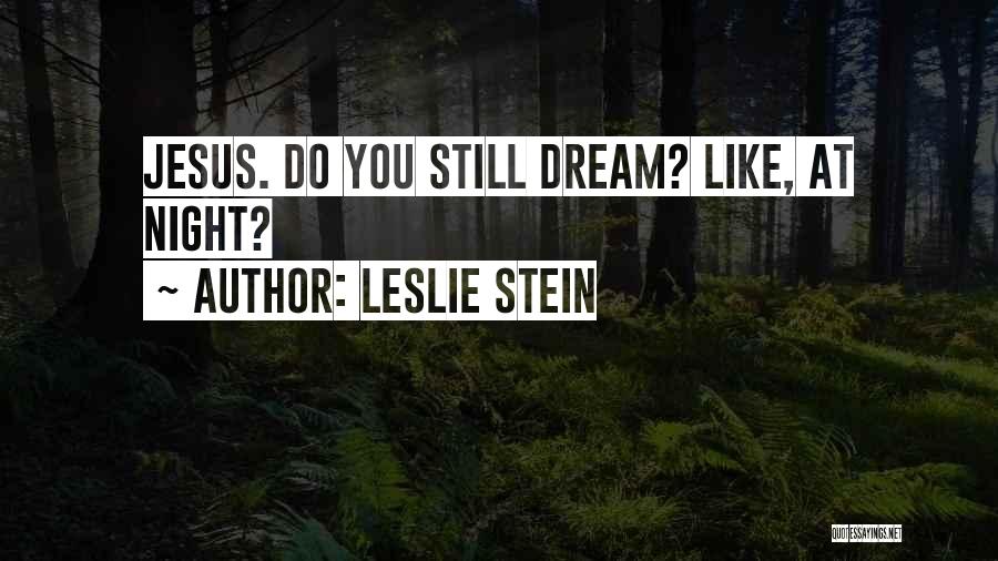 Leslie Stein Quotes 523150