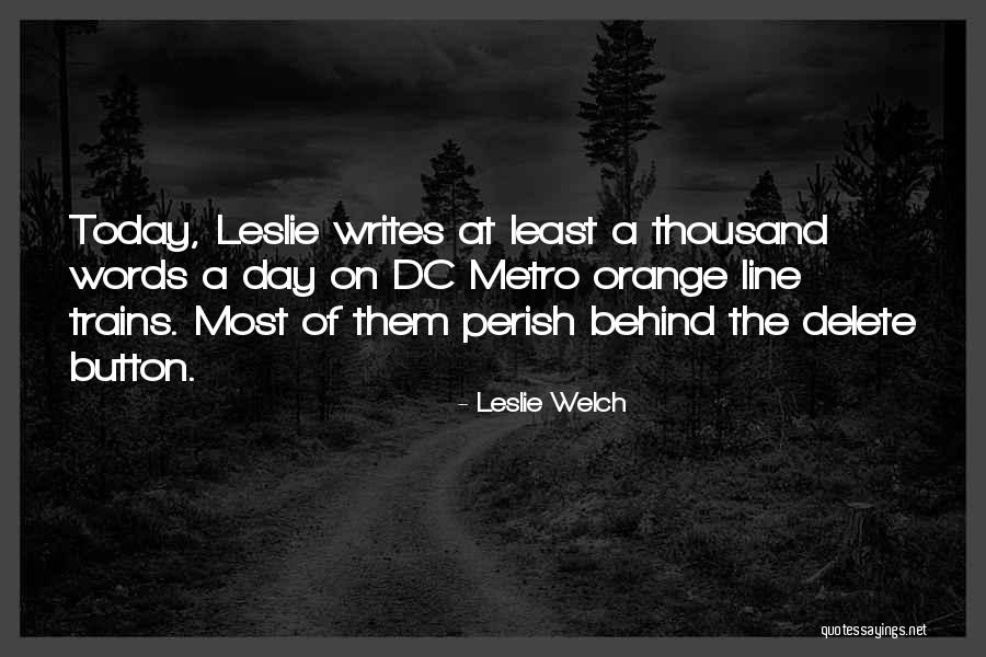 Leslie Welch Quotes 966202