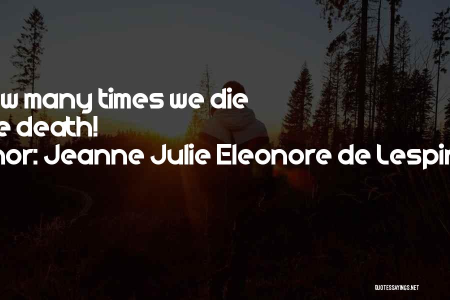 Lespinasse Quotes By Jeanne Julie Eleonore De Lespinasse