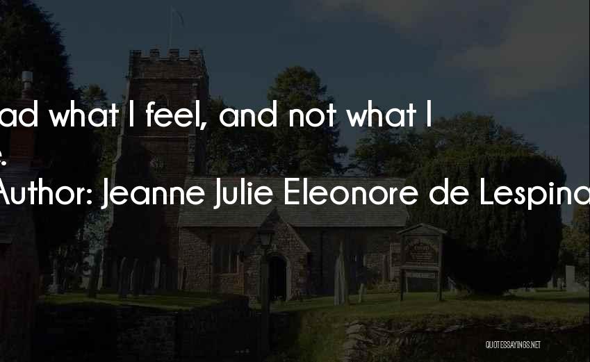 Lespinasse Quotes By Jeanne Julie Eleonore De Lespinasse