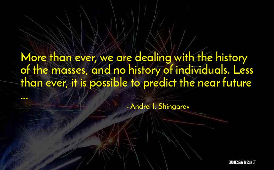 Less And More Quotes By Andrei I. Shingarev