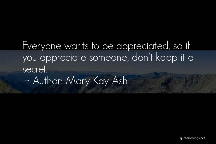 Less Appreciated Quotes By Mary Kay Ash