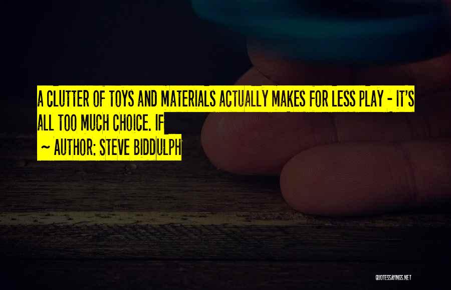 Less Clutter Quotes By Steve Biddulph