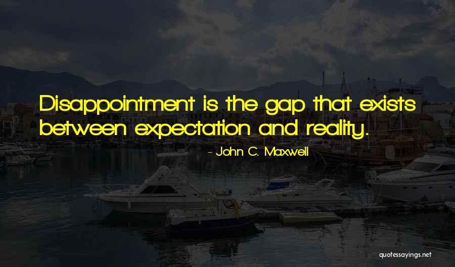 Less Expectation Less Disappointment Quotes By John C. Maxwell Less Expectation Less Disappointment Quotes By John C. Maxwell