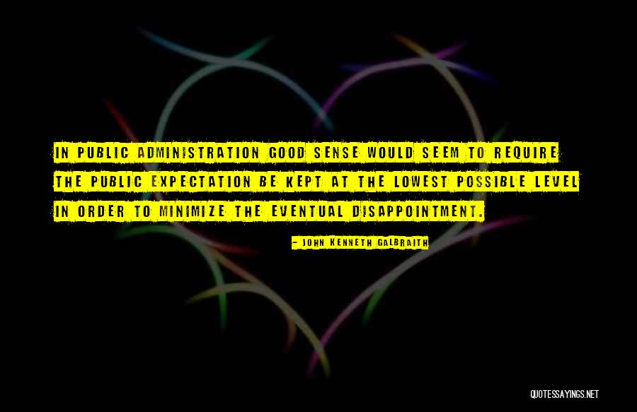 Less Expectation Less Disappointment Quotes By John Kenneth Galbraith Less Expectation Less Disappointment Quotes By John Kenneth Galbraith