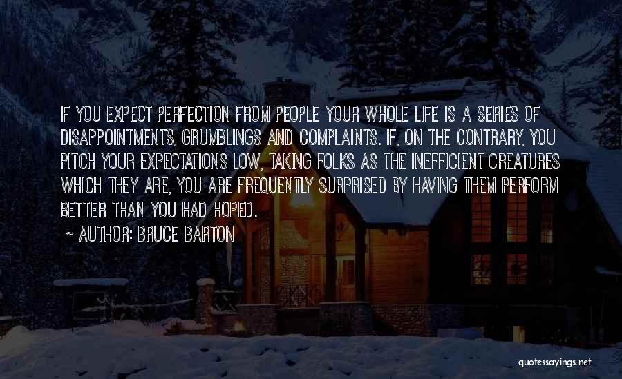 Less Expectations Less Disappointments Quotes By Bruce Barton