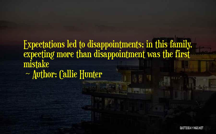 Less Expectations Less Disappointments Quotes By Callie Hunter