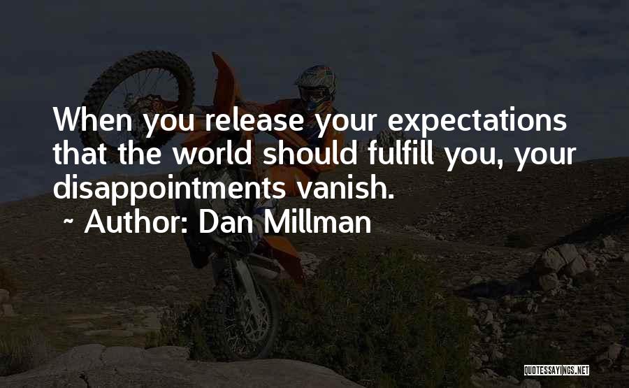 Less Expectations Less Disappointments Quotes By Dan Millman