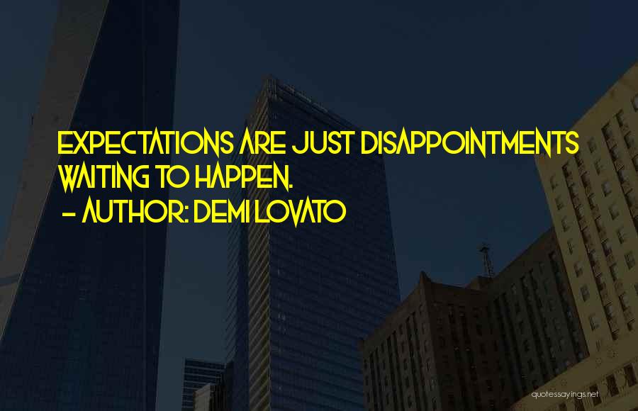 Less Expectations Less Disappointments Quotes By Demi Lovato