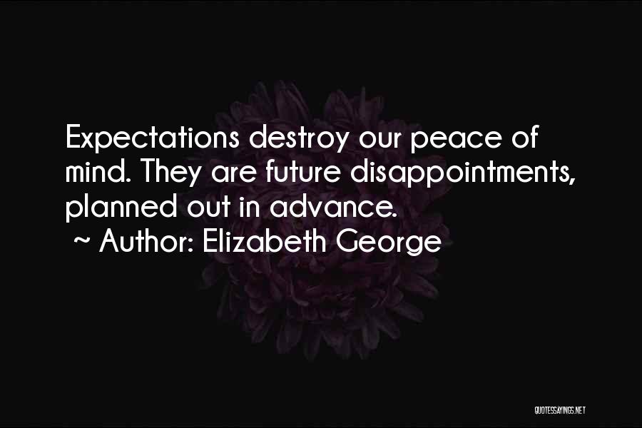Less Expectations Less Disappointments Quotes By Elizabeth George