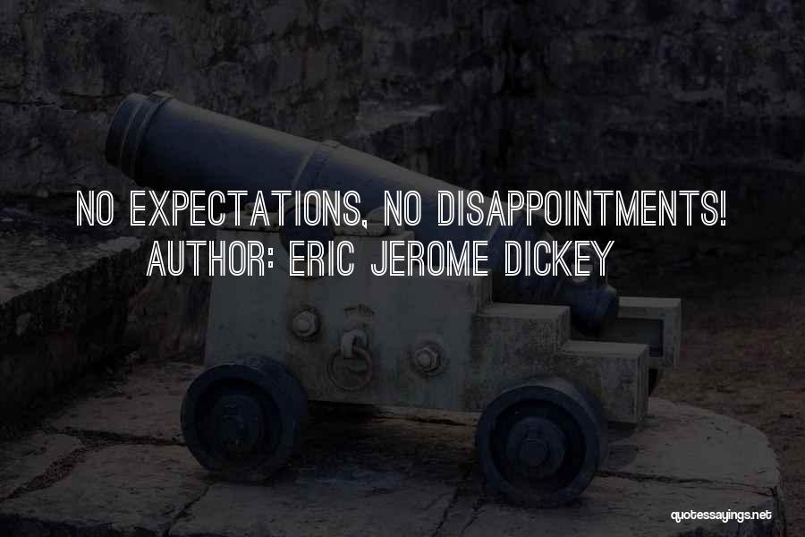 Less Expectations Less Disappointments Quotes By Eric Jerome Dickey