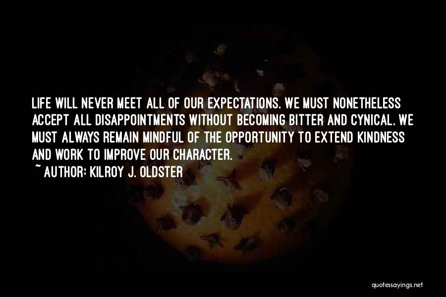 Less Expectations Less Disappointments Quotes By Kilroy J. Oldster