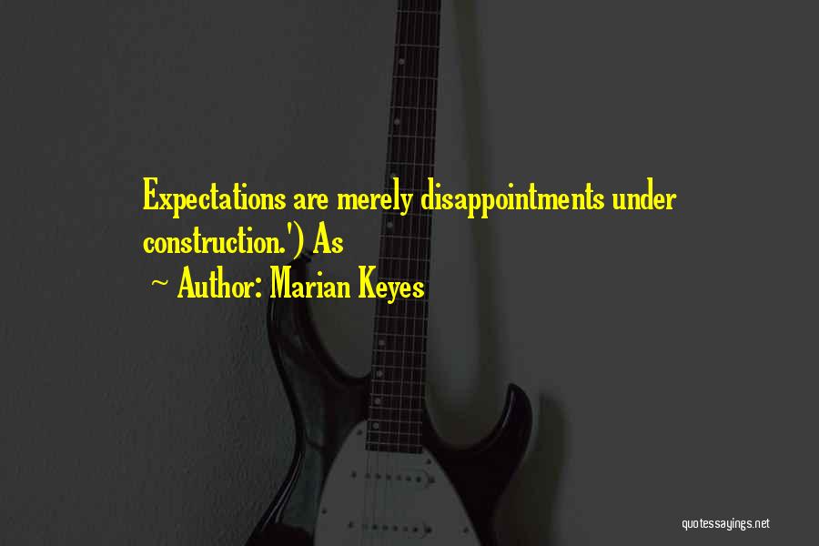Less Expectations Less Disappointments Quotes By Marian Keyes