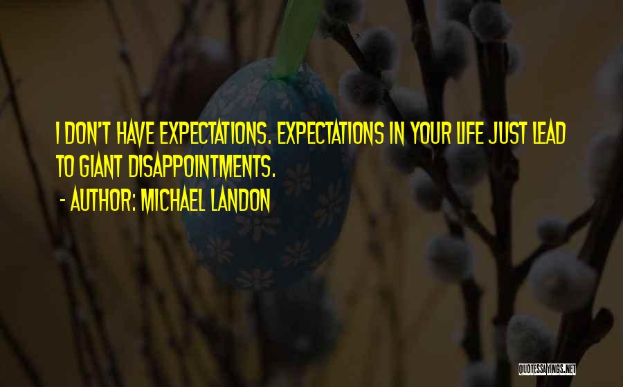 Less Expectations Less Disappointments Quotes By Michael Landon