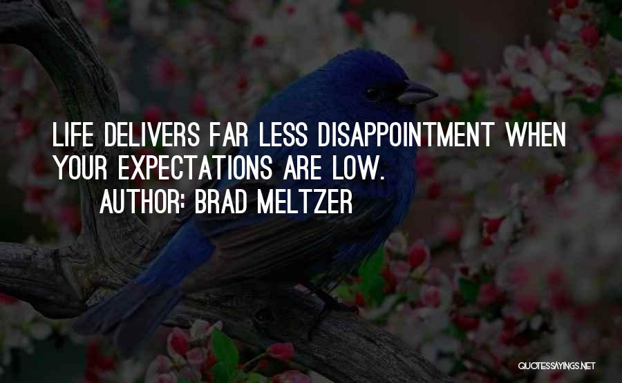 Less Expectations Quotes By Brad Meltzer