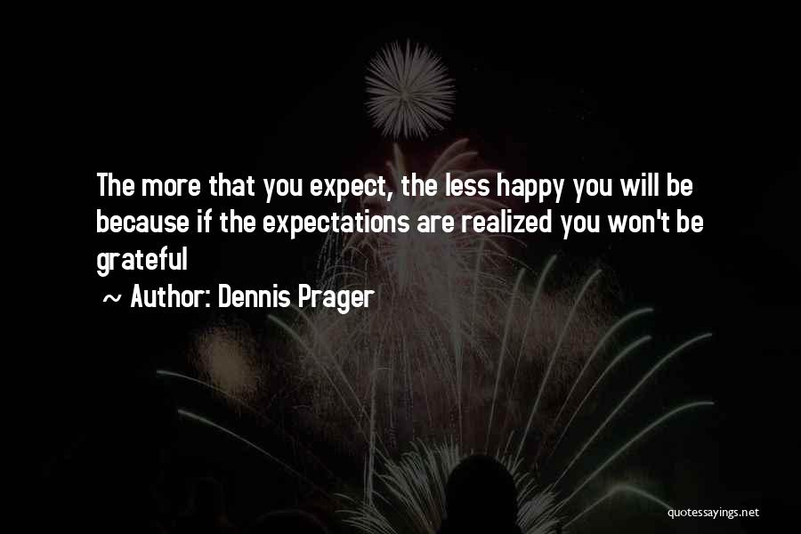 Less Expectations Quotes By Dennis Prager