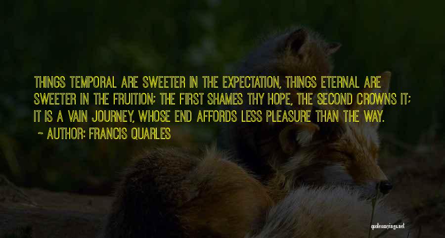 Less Expectations Quotes By Francis Quarles