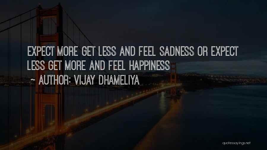 Less Expectations Quotes By Vijay Dhameliya