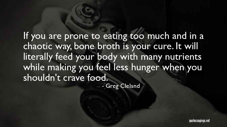 Less Food Quotes By Greg Cleland Less Food Quotes By Greg Cleland