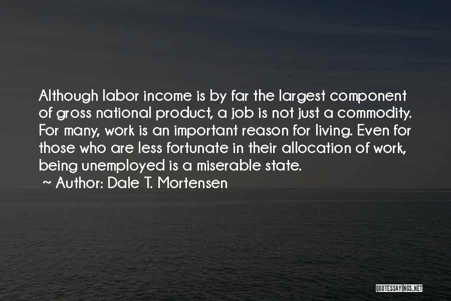 Less Fortunate Quotes By Dale T. Mortensen