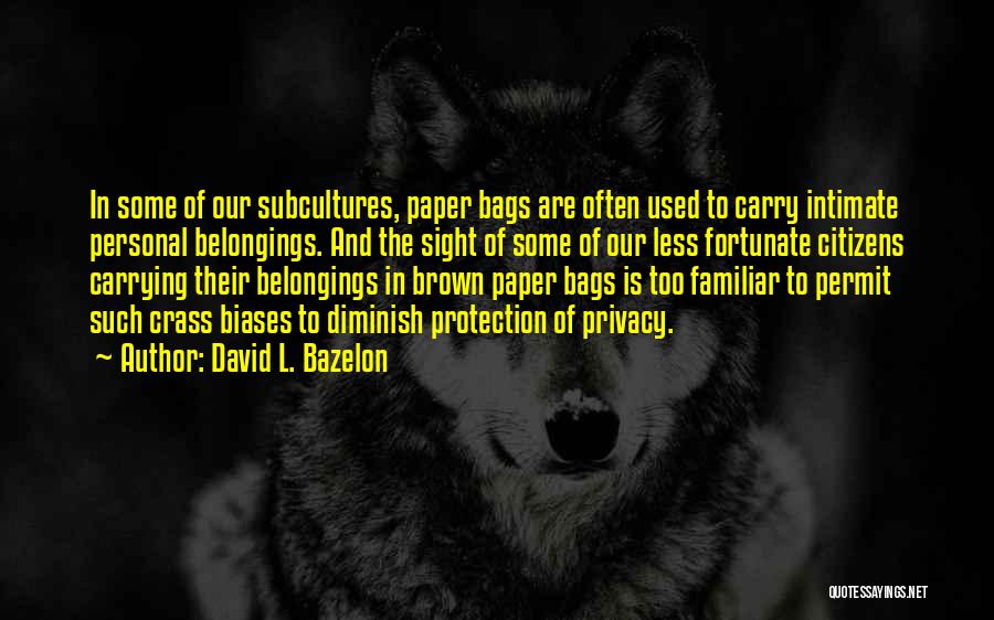 Less Fortunate Quotes By David L. Bazelon