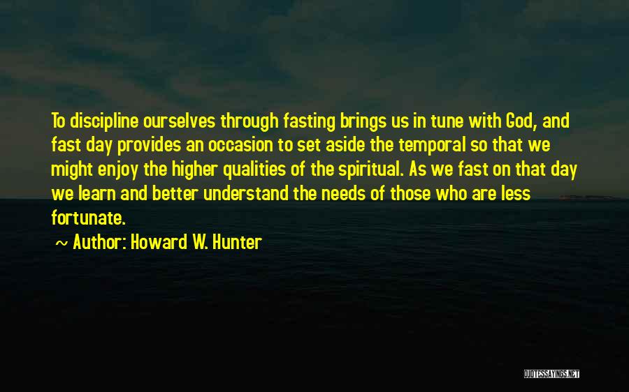 Less Fortunate Quotes By Howard W. Hunter