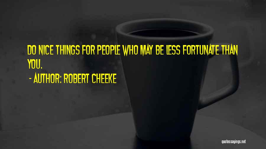 Less Fortunate Quotes By Robert Cheeke