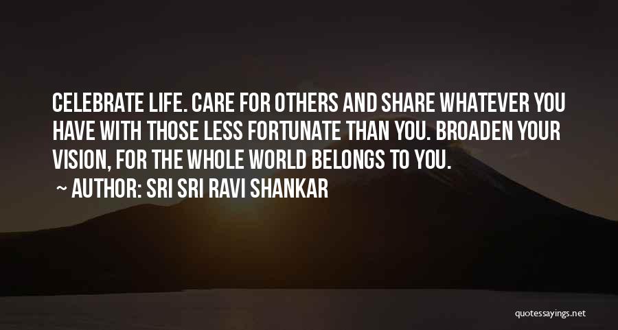 Less Fortunate Quotes By Sri Sri Ravi Shankar