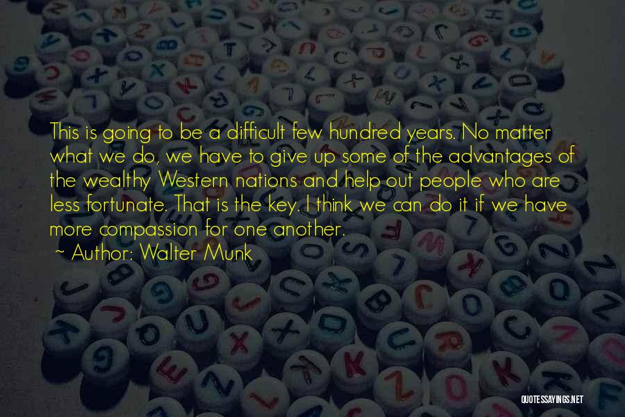 Less Fortunate Quotes By Walter Munk