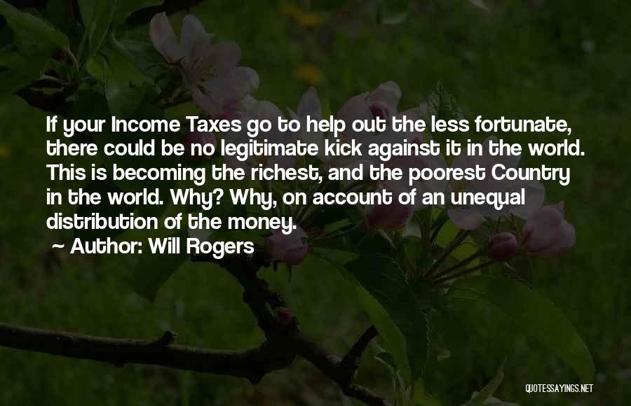 Less Fortunate Quotes By Will Rogers