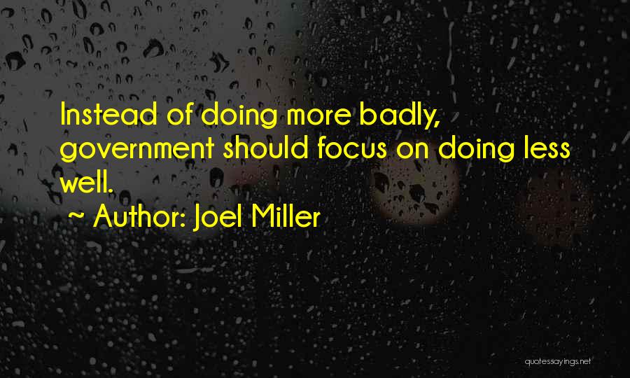 Less Government Quotes By Joel Miller