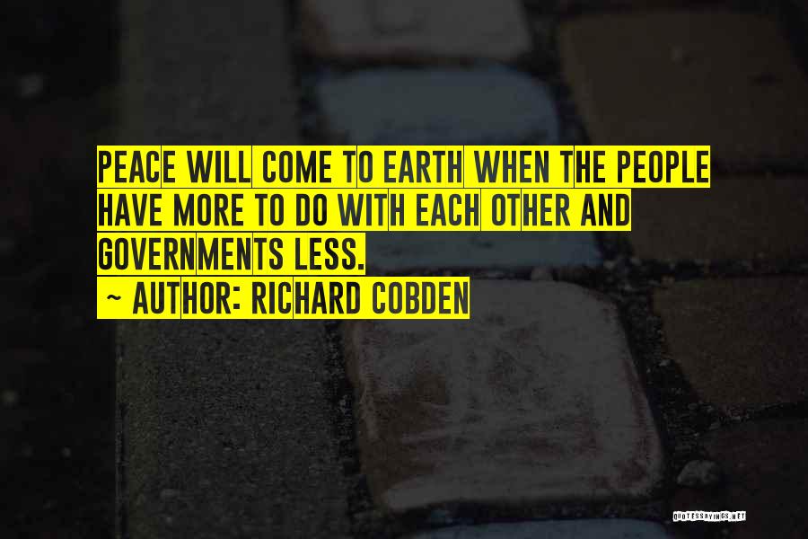 Less Government Quotes By Richard Cobden