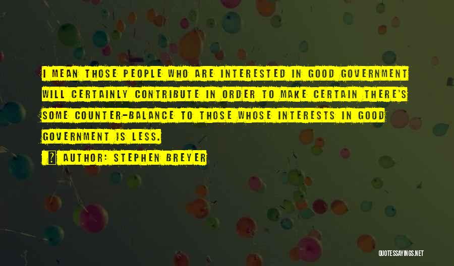 Less Government Quotes By Stephen Breyer Less Government Quotes By Stephen Breyer