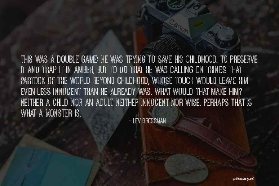 Less Grossman Quotes By Lev Grossman Less Grossman Quotes By Lev Grossman