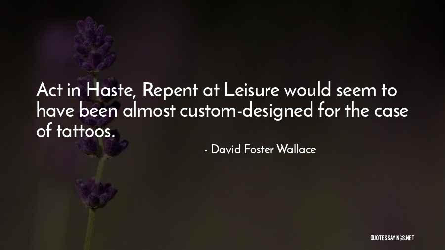 Less Haste Quotes By David Foster Wallace Less Haste Quotes By David Foster Wallace