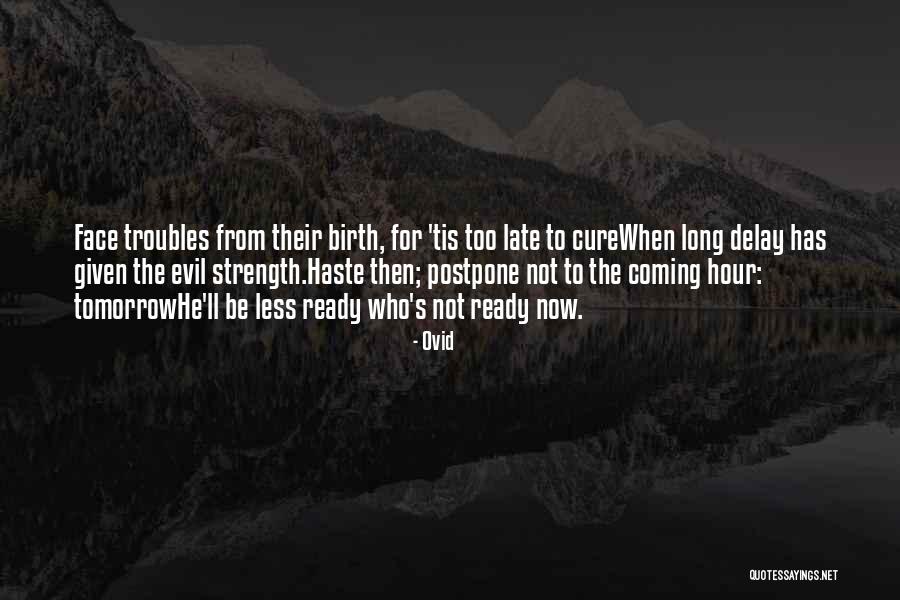 Less Haste Quotes By Ovid Less Haste Quotes By Ovid