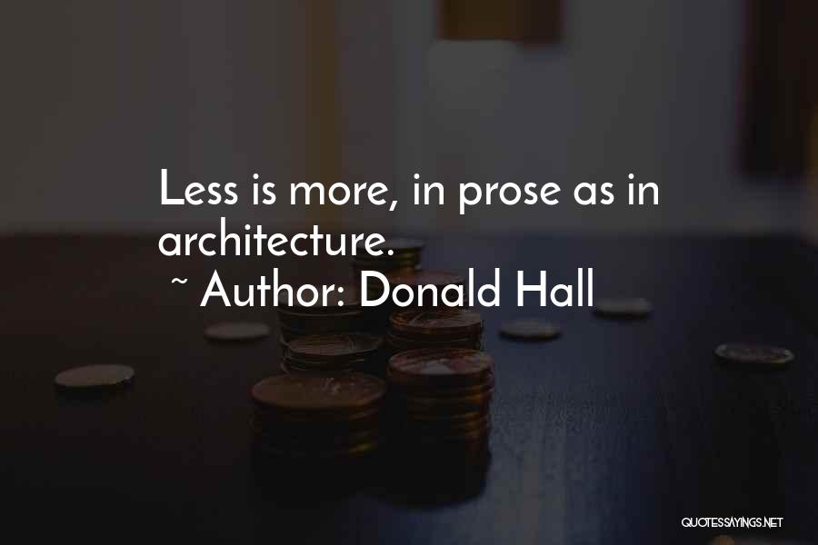 Less Is More Architecture Quotes By Donald Hall