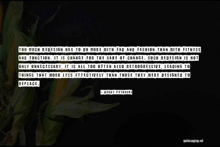 Less Is More Fashion Quotes By Henry Petroski Less Is More Fashion Quotes By Henry Petroski